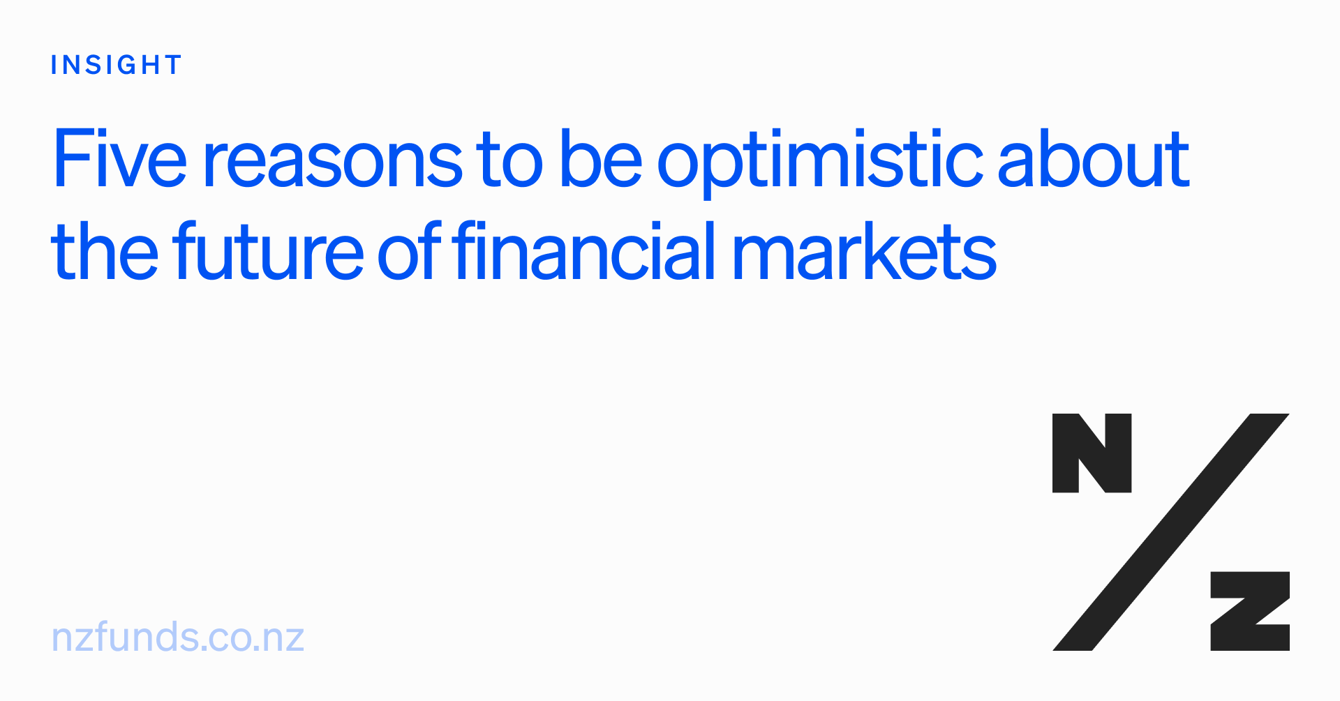 NZ Funds Five Reasons To Be Optimistic About The Future Of Financial nz-funds-five-reasons-to-be-optimistic-about-the-future-of-financial